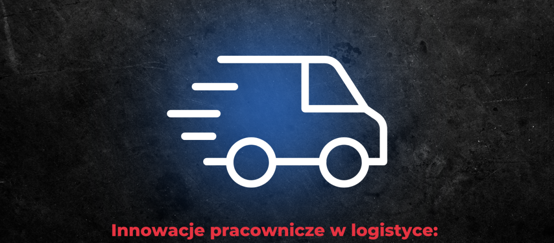 innowacje pracownicze w logistyce